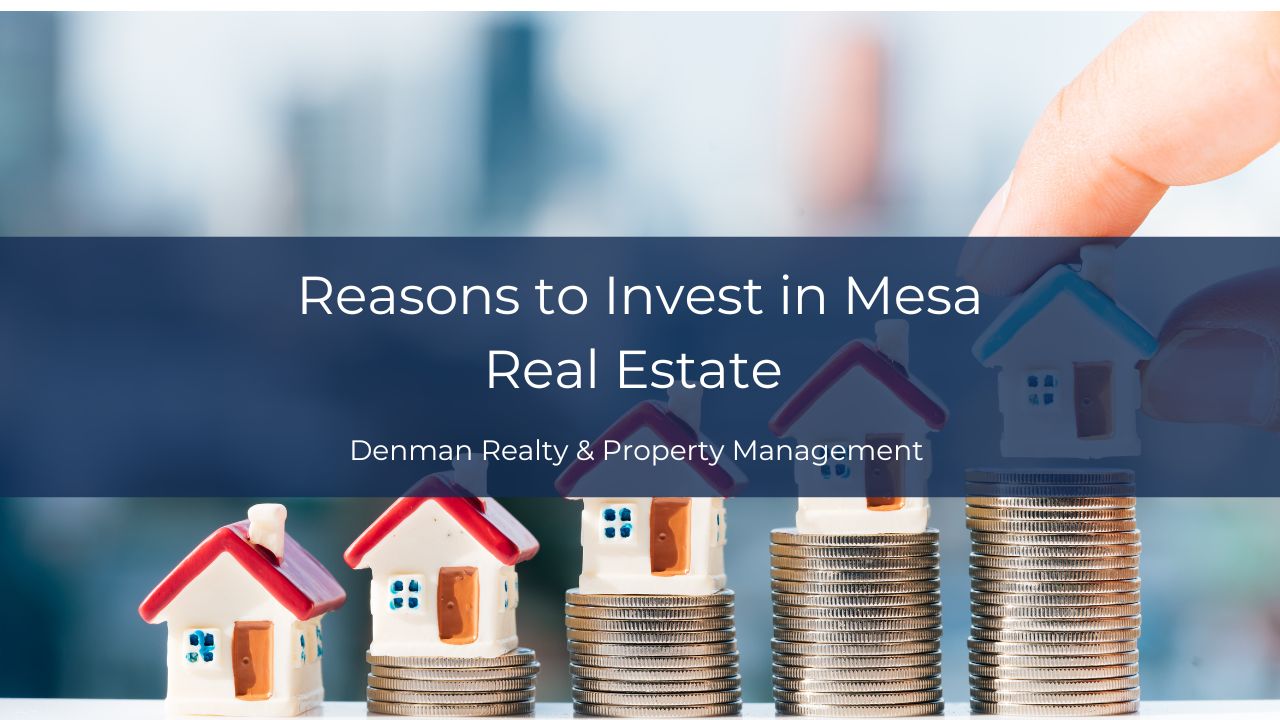 Reasons to Invest in Mesa Real Estate